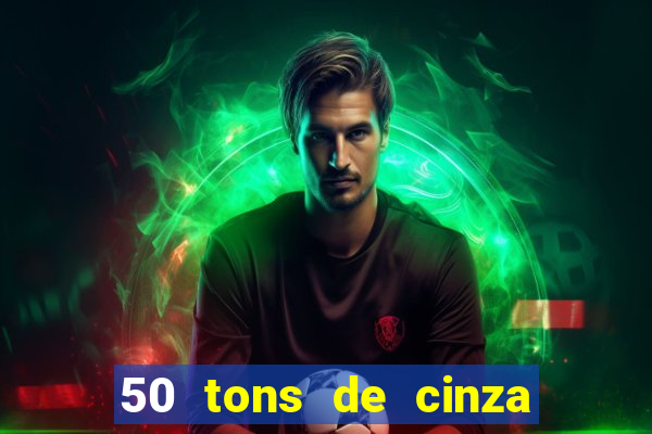 50 tons de cinza filme completo drive